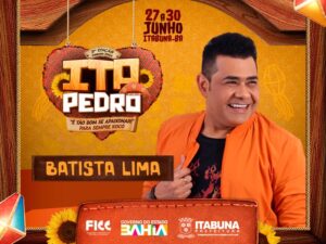 Prefeitura de Itabuna confirma Batista Lima como mais uma atração do Ita Pedro – O Maior São Pedro do Brasil